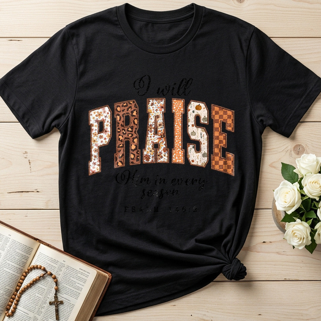 I Will Praise Him In Every Season Psalm 146.2 67