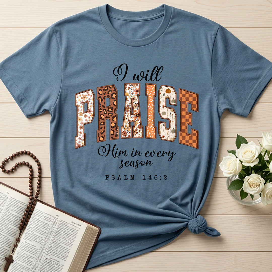 I Will Praise Him In Every Season Psalm 146.2 67