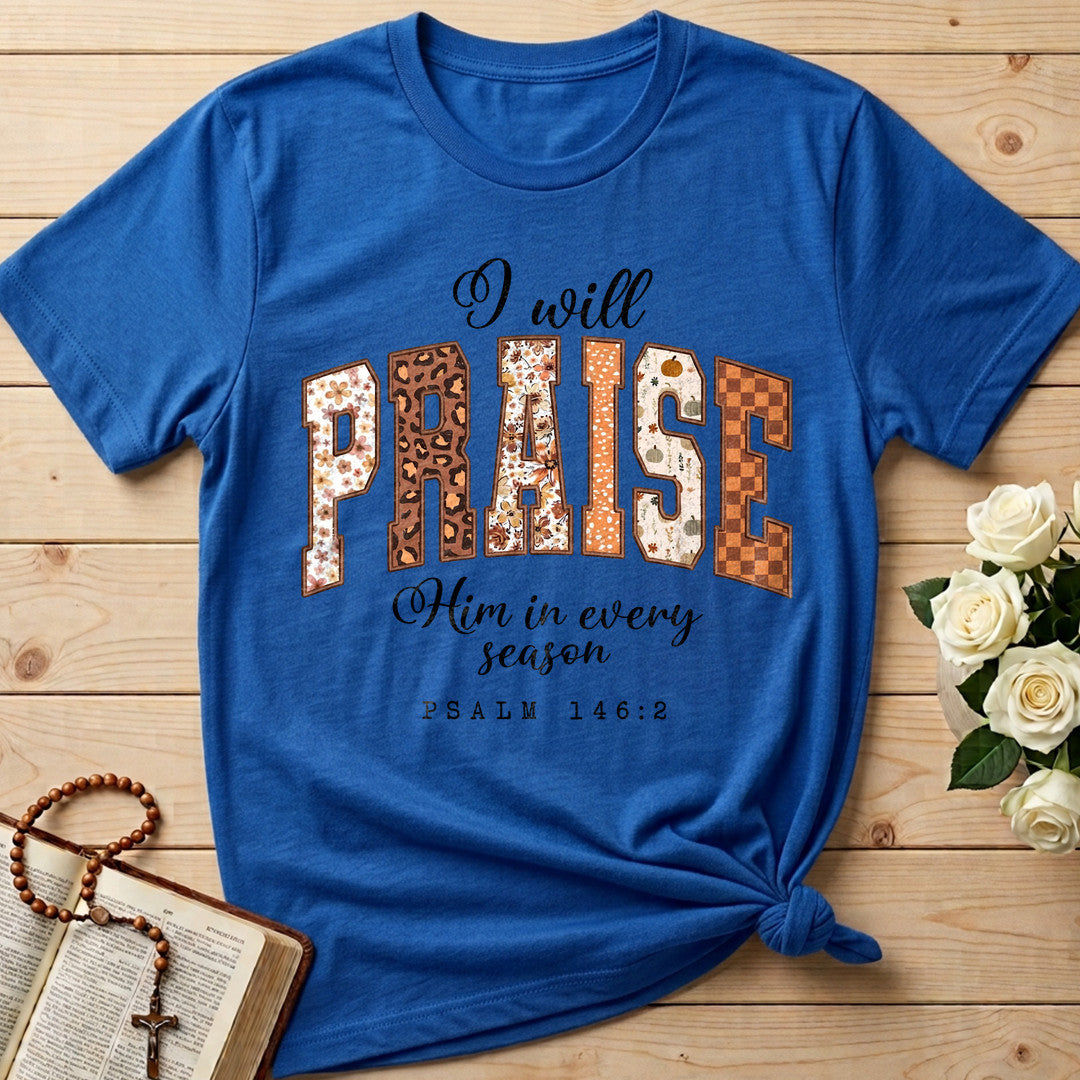 I Will Praise Him In Every Season Psalm 146.2 67