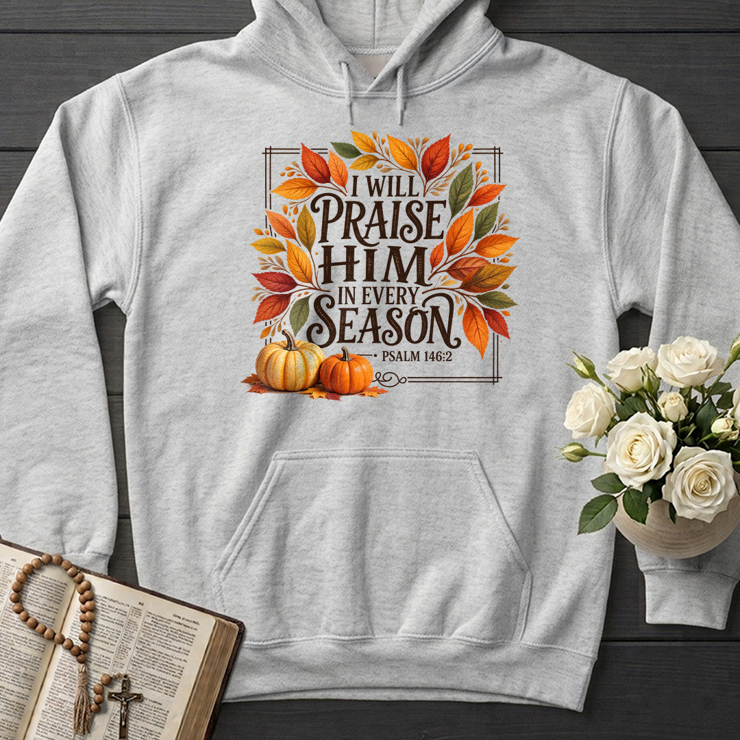 I Will Praise Him In Every Season Psalm 146.2 69