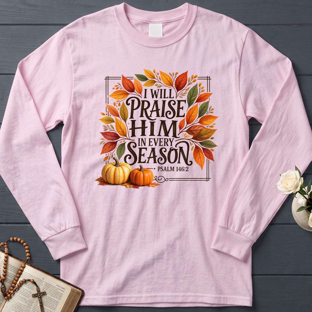 I Will Praise Him In Every Season Psalm 146.2 69