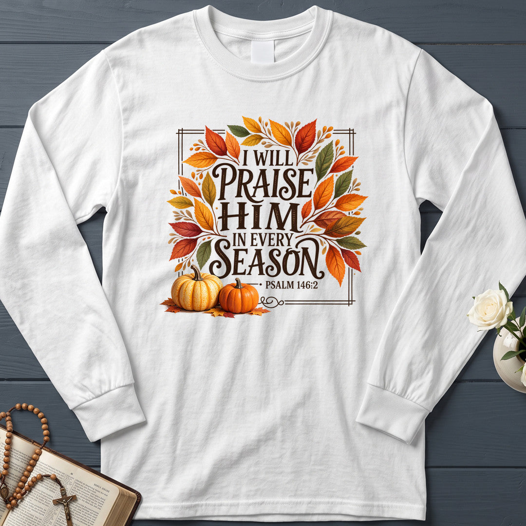 I Will Praise Him In Every Season Psalm 146.2 69