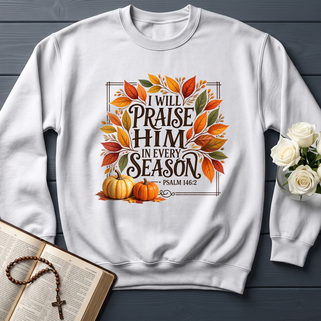 I Will Praise Him In Every Season Psalm 146.2 69