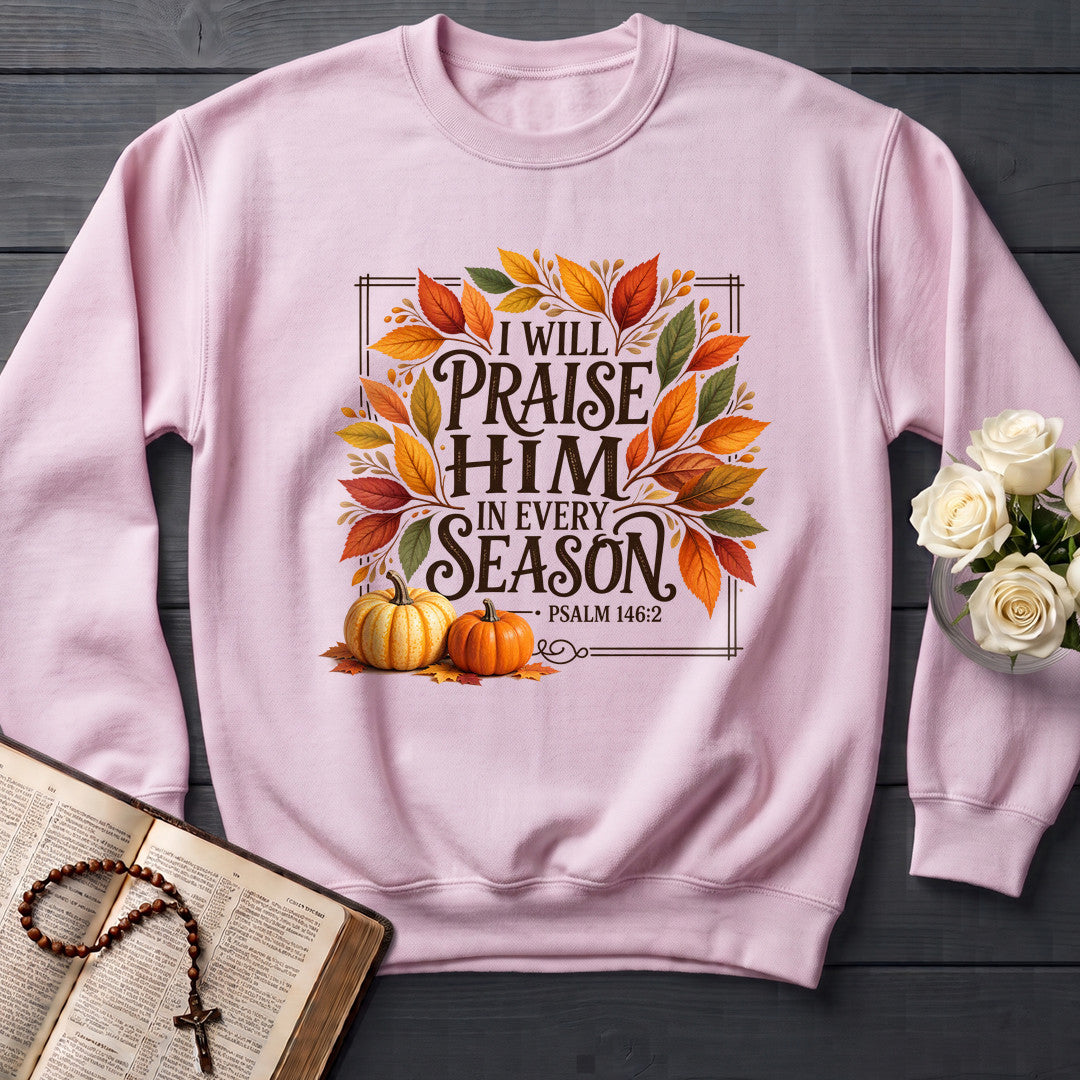 I Will Praise Him In Every Season Psalm 146.2 69