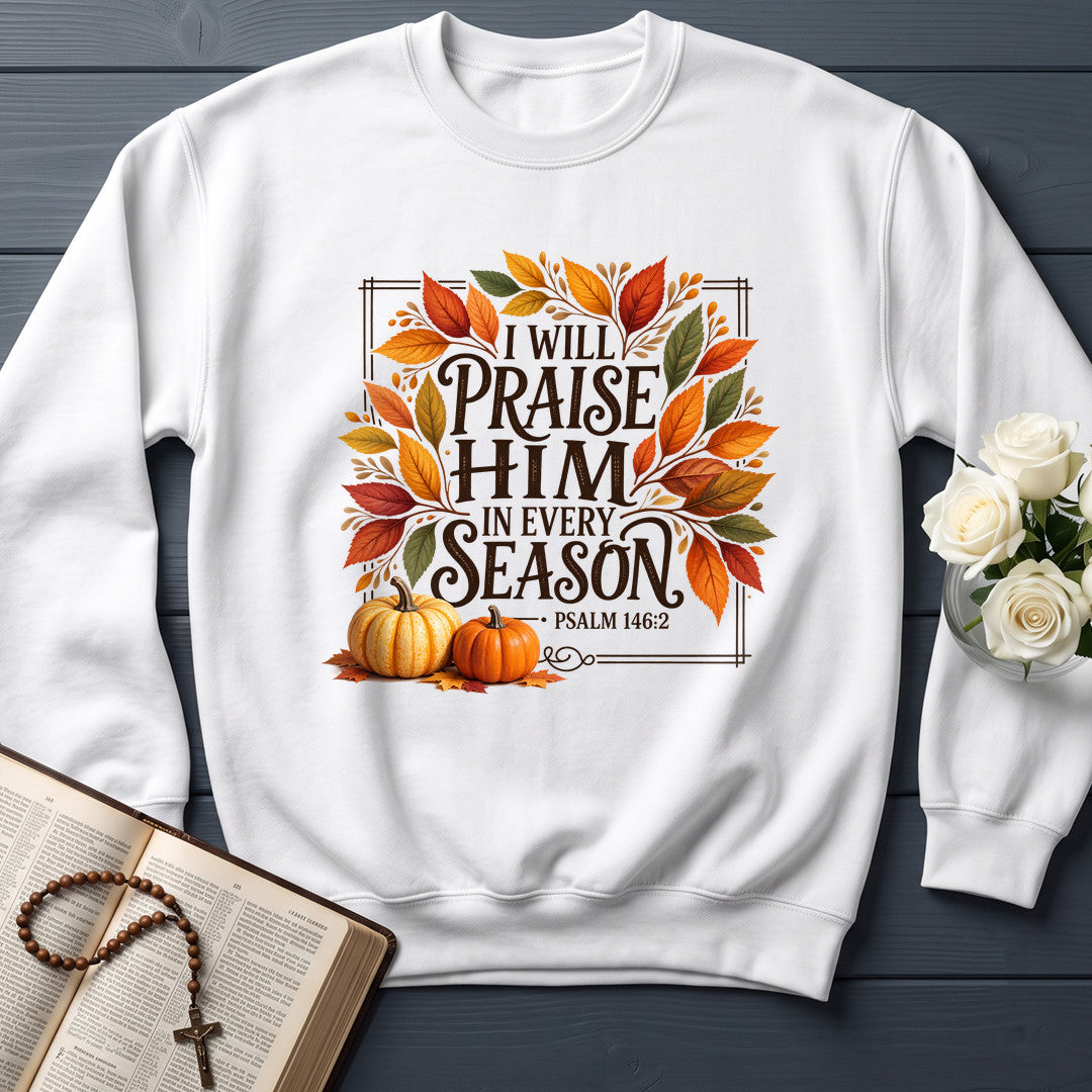 I Will Praise Him In Every Season Psalm 146.2 69