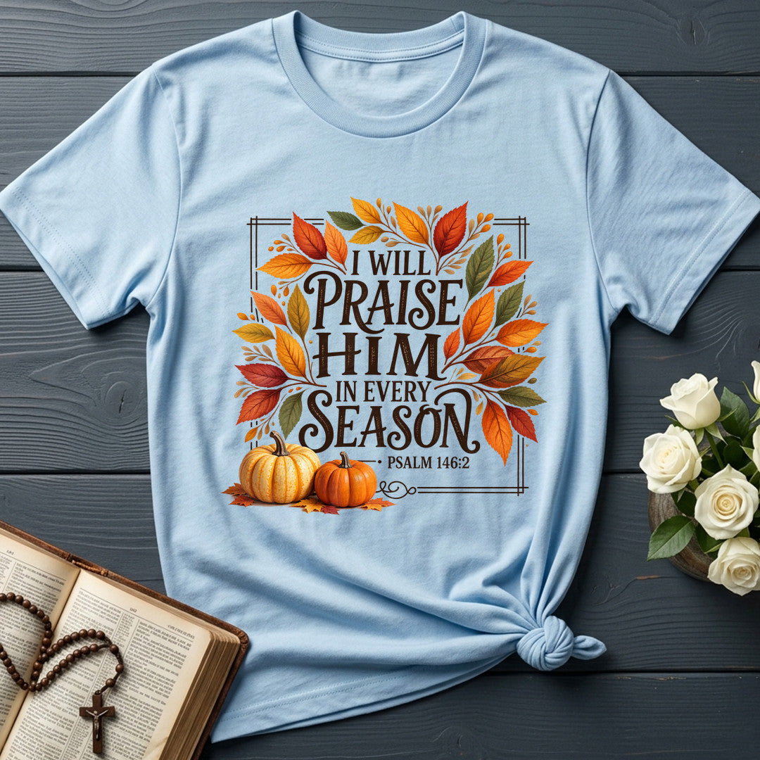 I Will Praise Him In Every Season Psalm 146.2 69