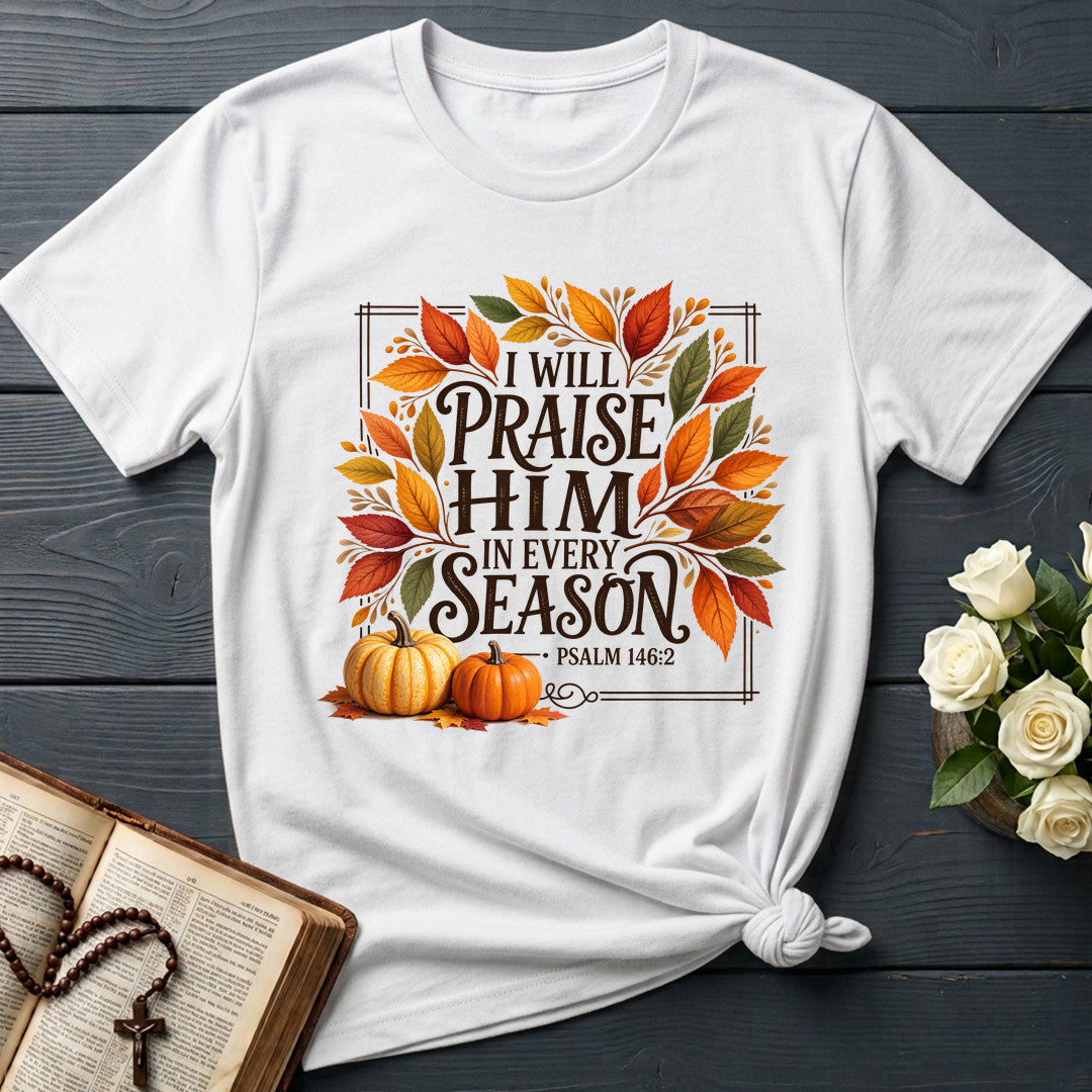 I Will Praise Him In Every Season Psalm 146.2 69
