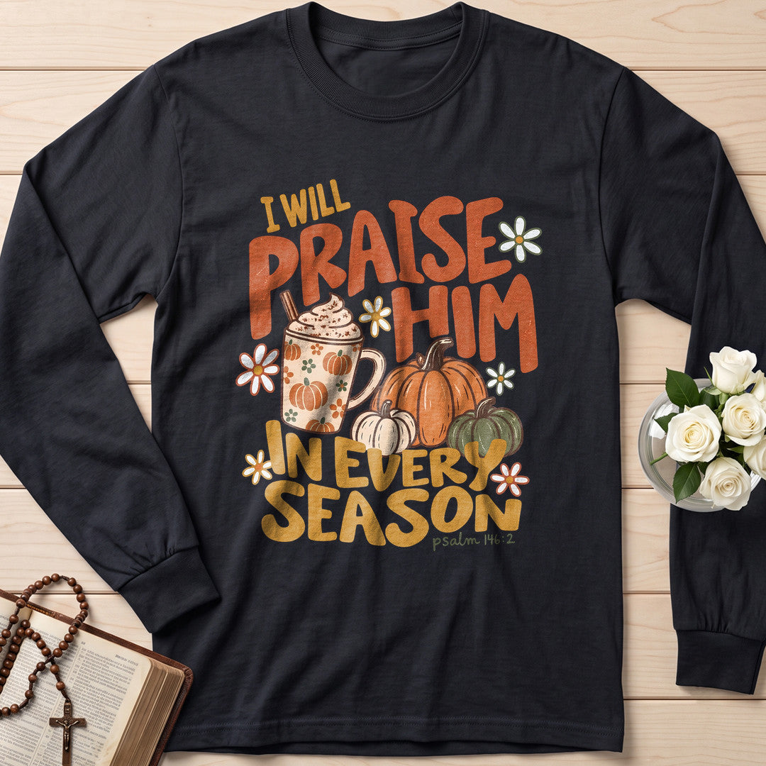 I Will Praise Him In Every Season Psalm 146.2 70