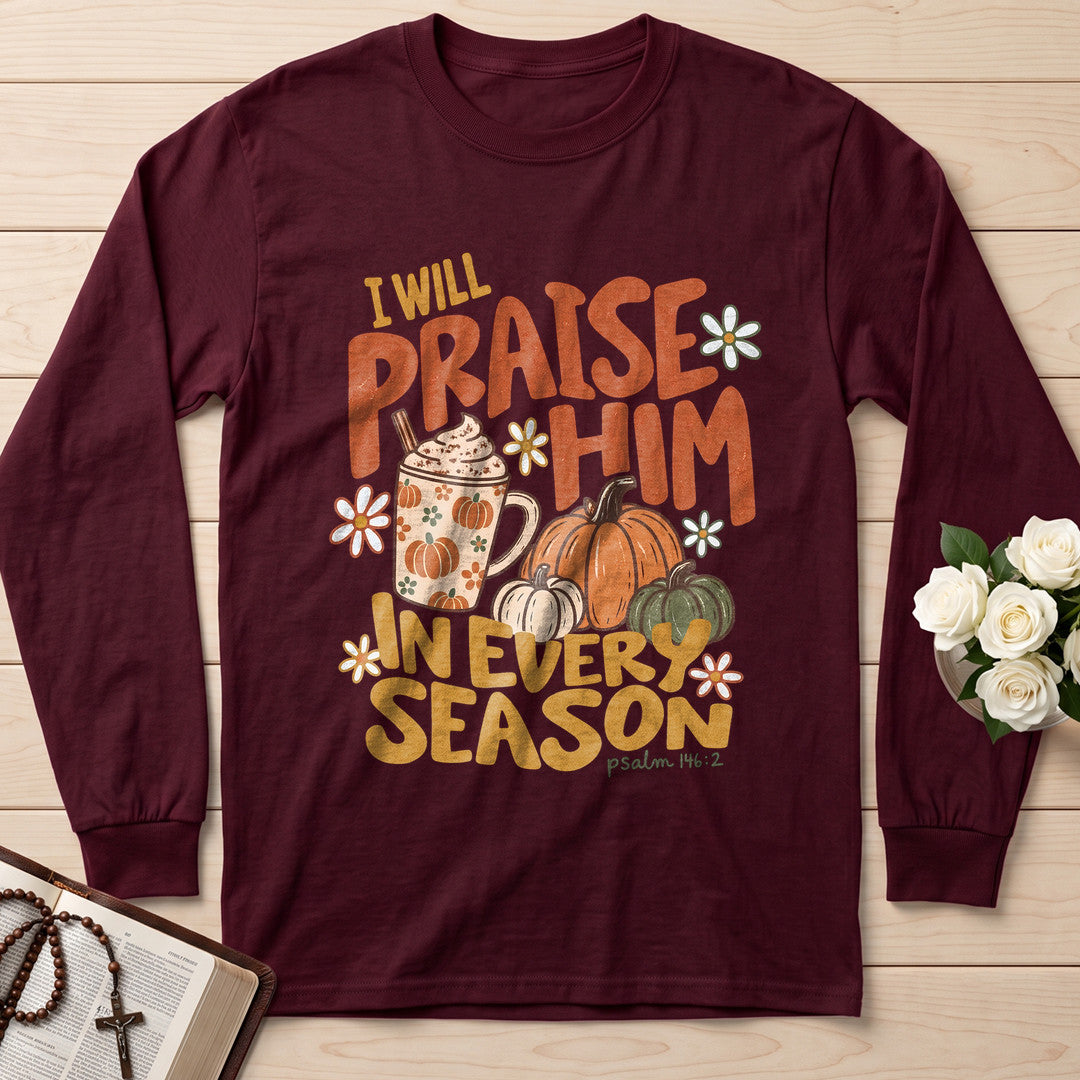 I Will Praise Him In Every Season Psalm 146.2 70