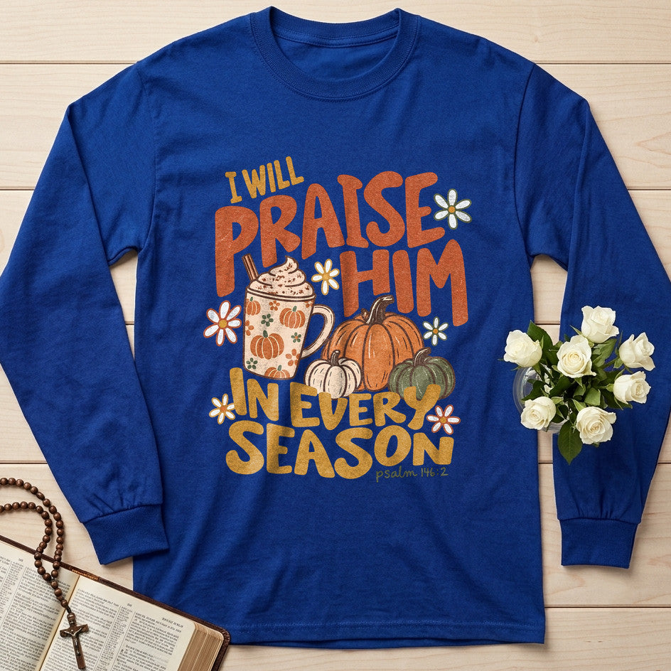 I Will Praise Him In Every Season Psalm 146.2 70