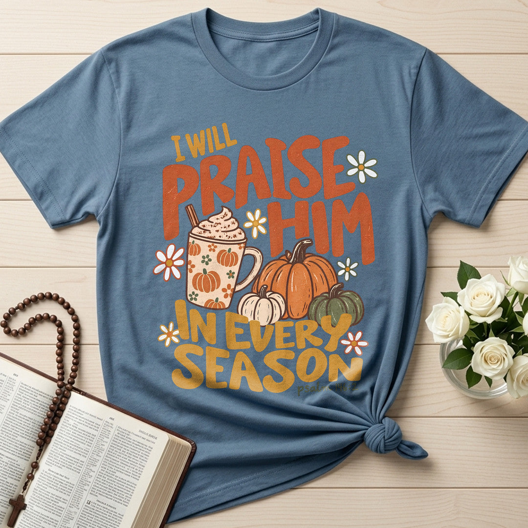 I Will Praise Him In Every Season Psalm 146.2 70