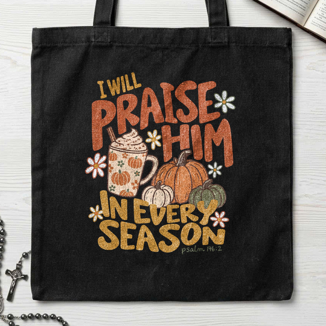 I Will Praise Him In Every Season Psalm 146.2 70