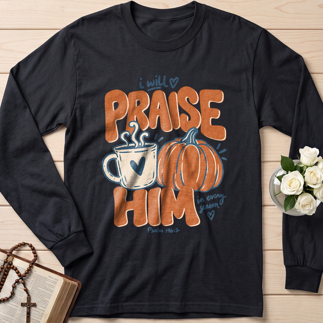 I Will Praise Him In Every Season Psalm 146.2 71