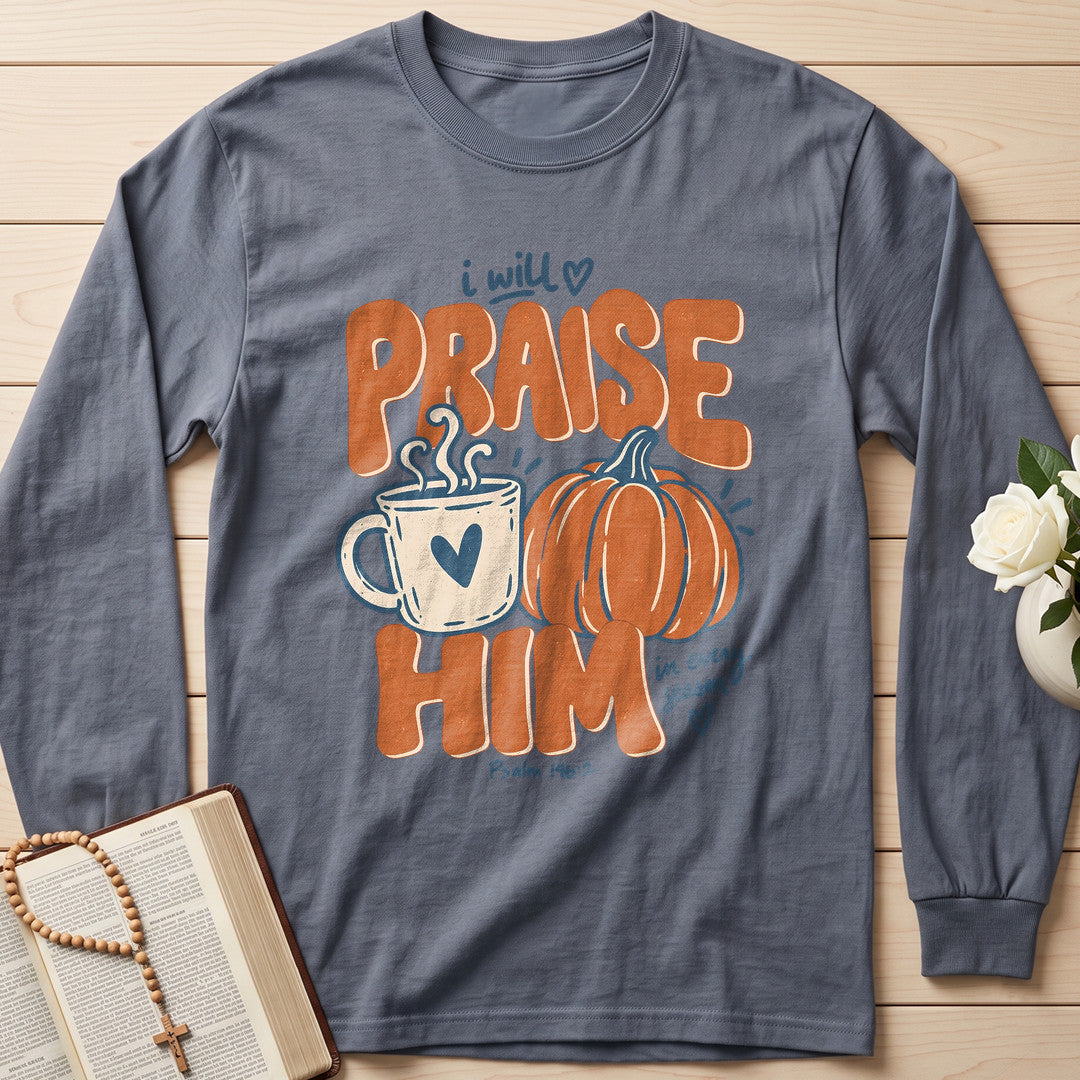 I Will Praise Him In Every Season Psalm 146.2 71