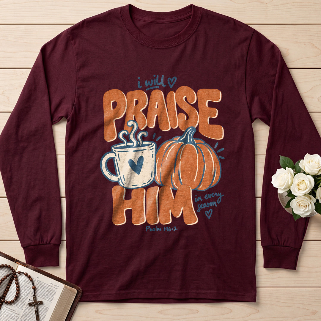 I Will Praise Him In Every Season Psalm 146.2 71