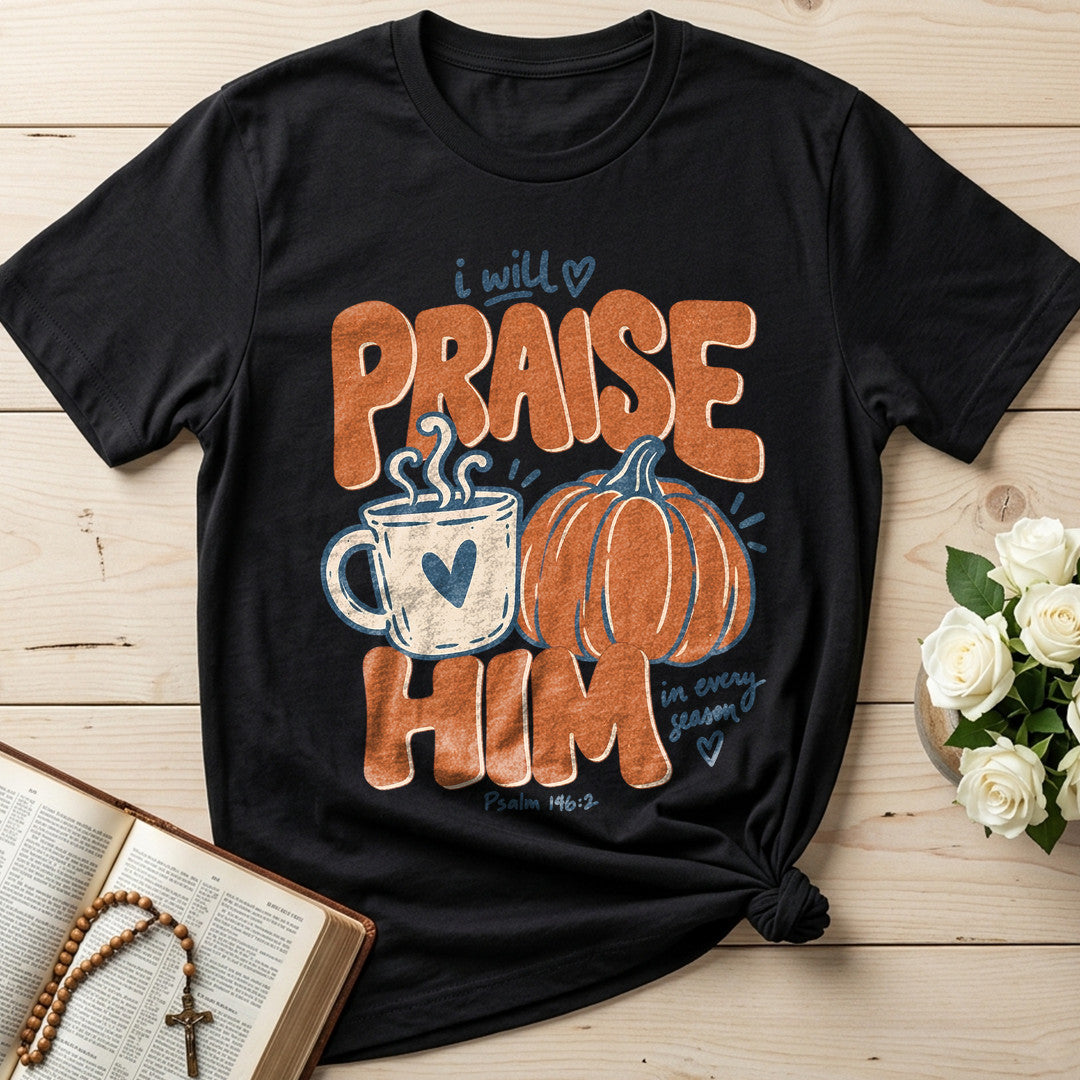 I Will Praise Him In Every Season Psalm 146.2 71