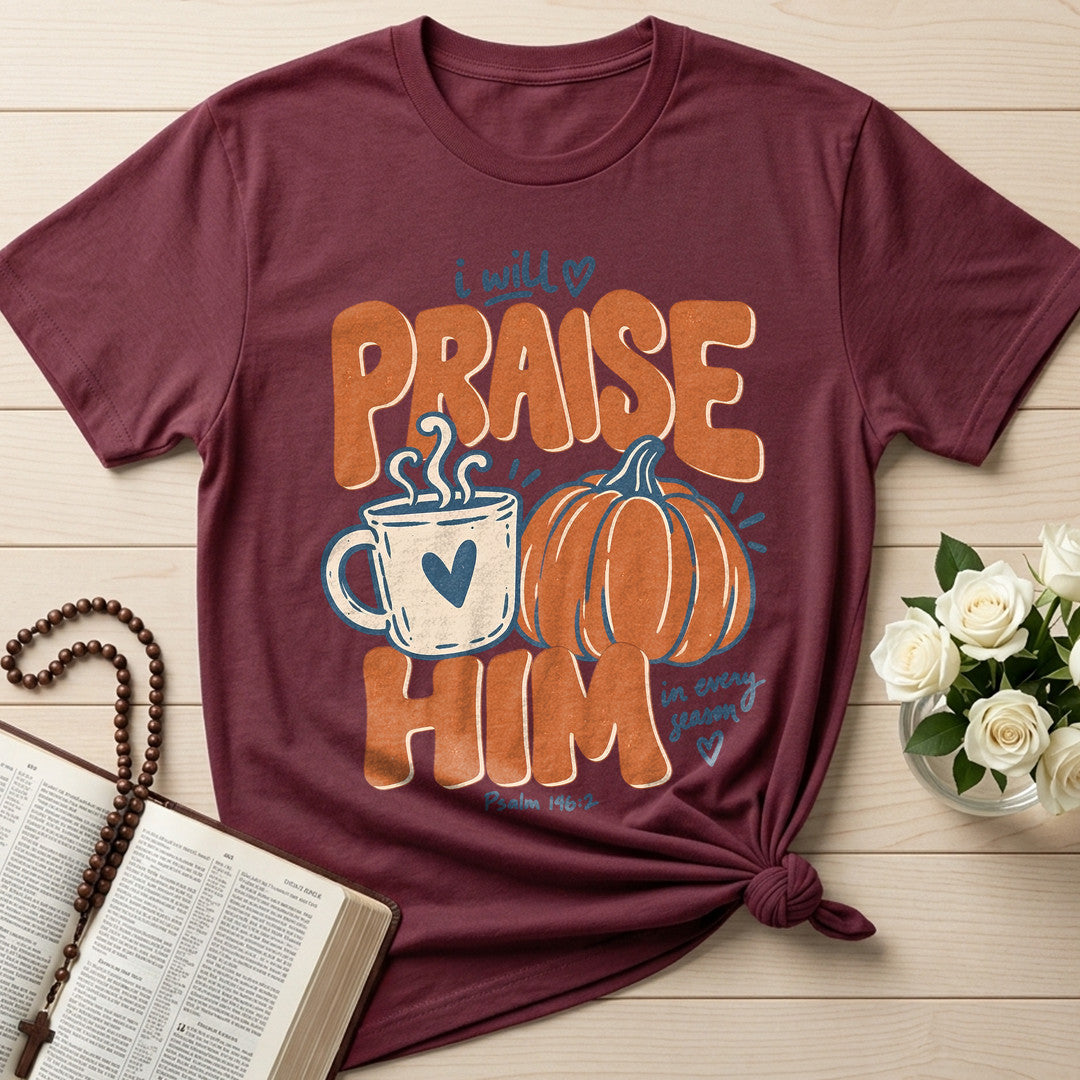 I Will Praise Him In Every Season Psalm 146.2 71