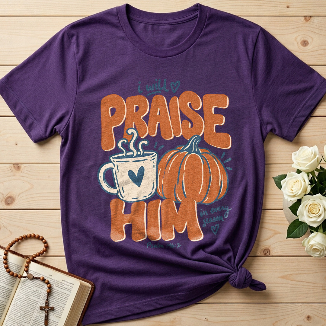 I Will Praise Him In Every Season Psalm 146.2 71