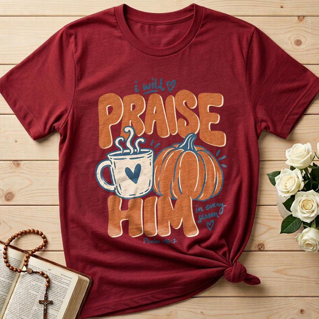 I Will Praise Him In Every Season Psalm 146.2 71