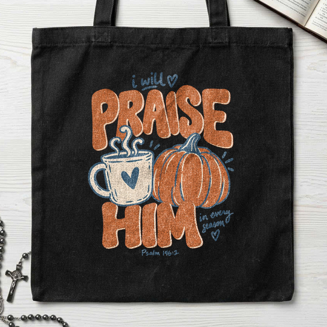I Will Praise Him In Every Season Psalm 146.2 71