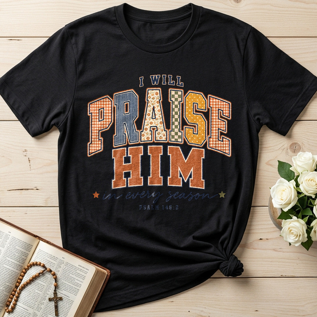 I Will Praise Him In Every Season Psalm 146.2 72