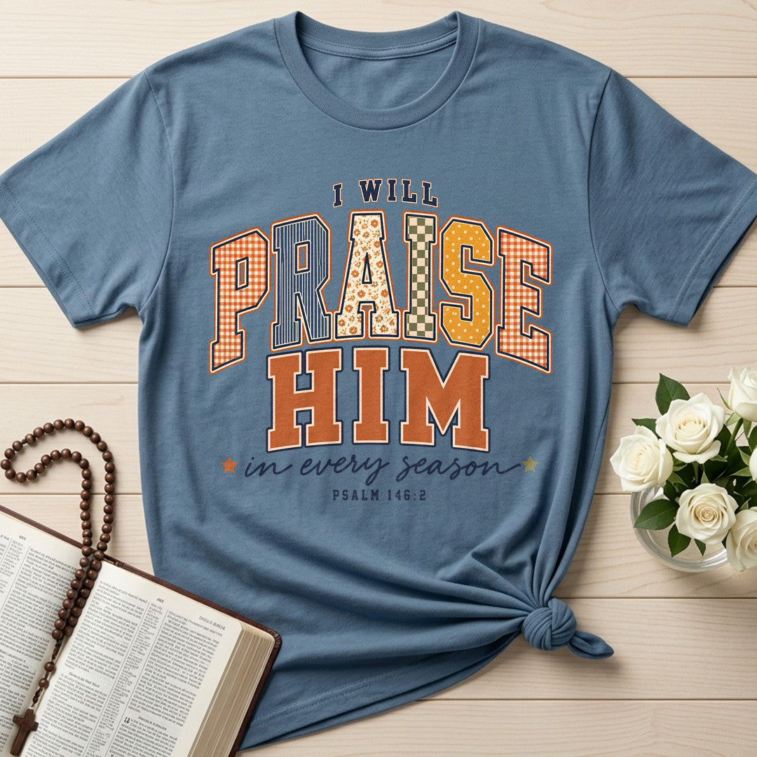I Will Praise Him In Every Season Psalm 146.2 72