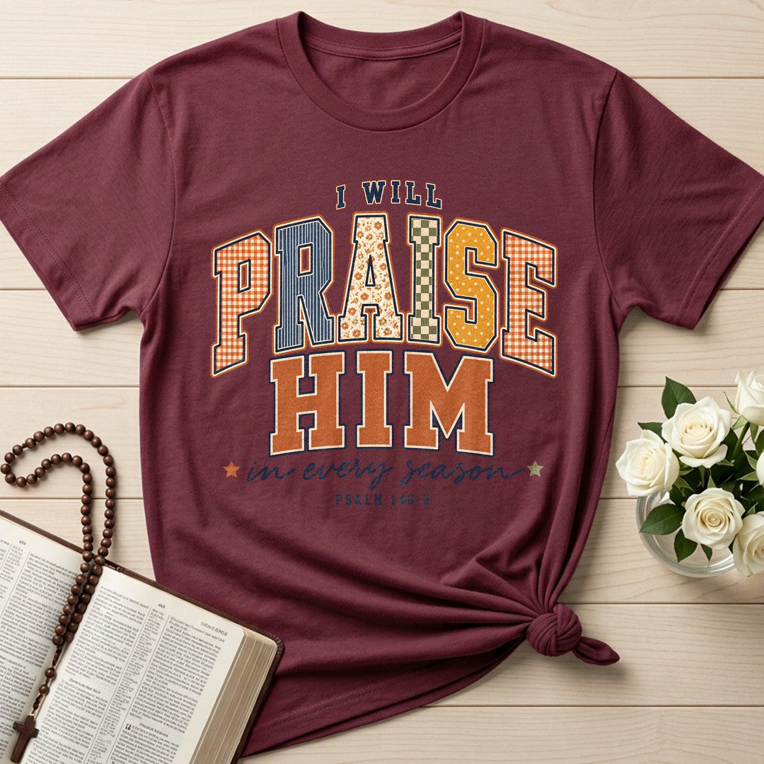 I Will Praise Him In Every Season Psalm 146.2 72