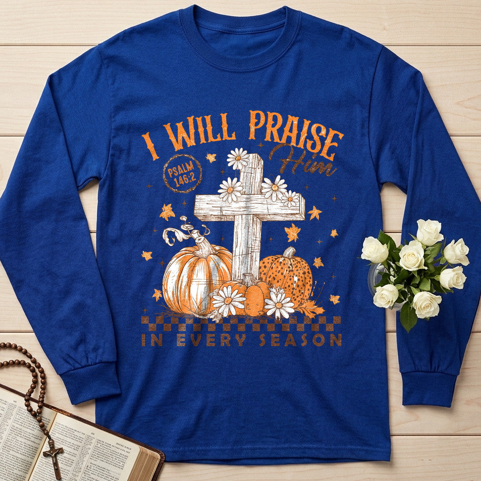 I Will Praise Him In Every Season Psalm 146.2 73