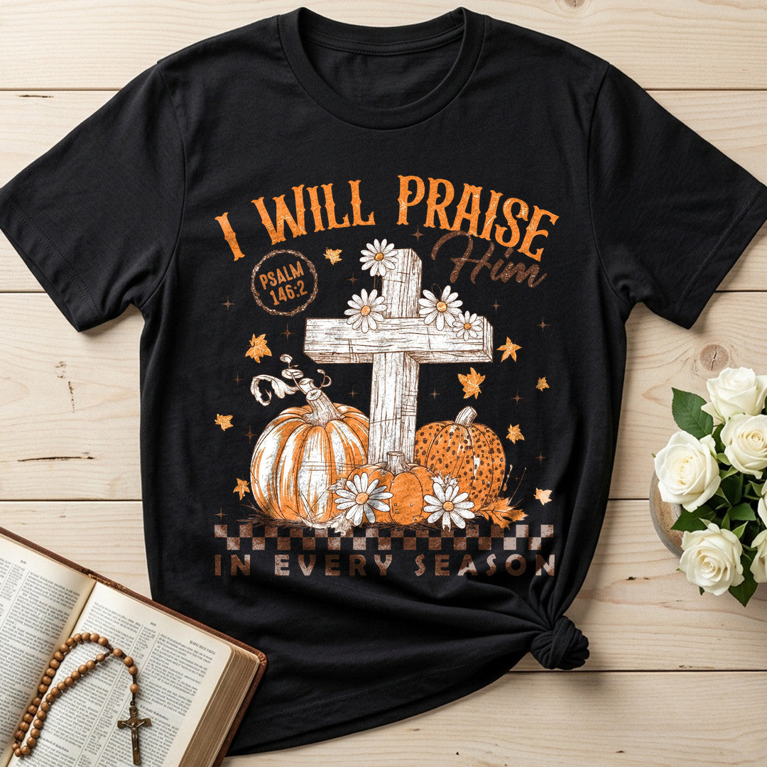 I Will Praise Him In Every Season Psalm 146.2 73