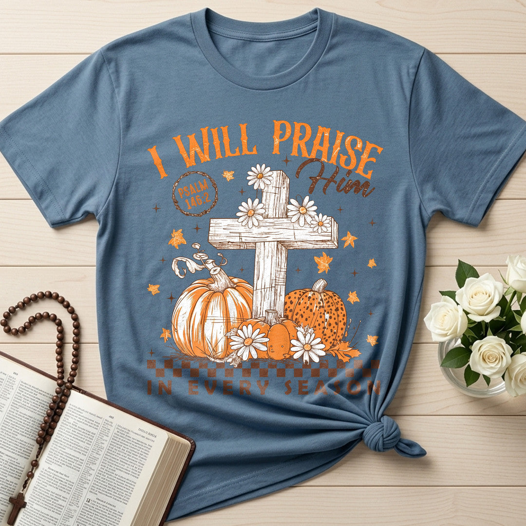 I Will Praise Him In Every Season Psalm 146.2 73