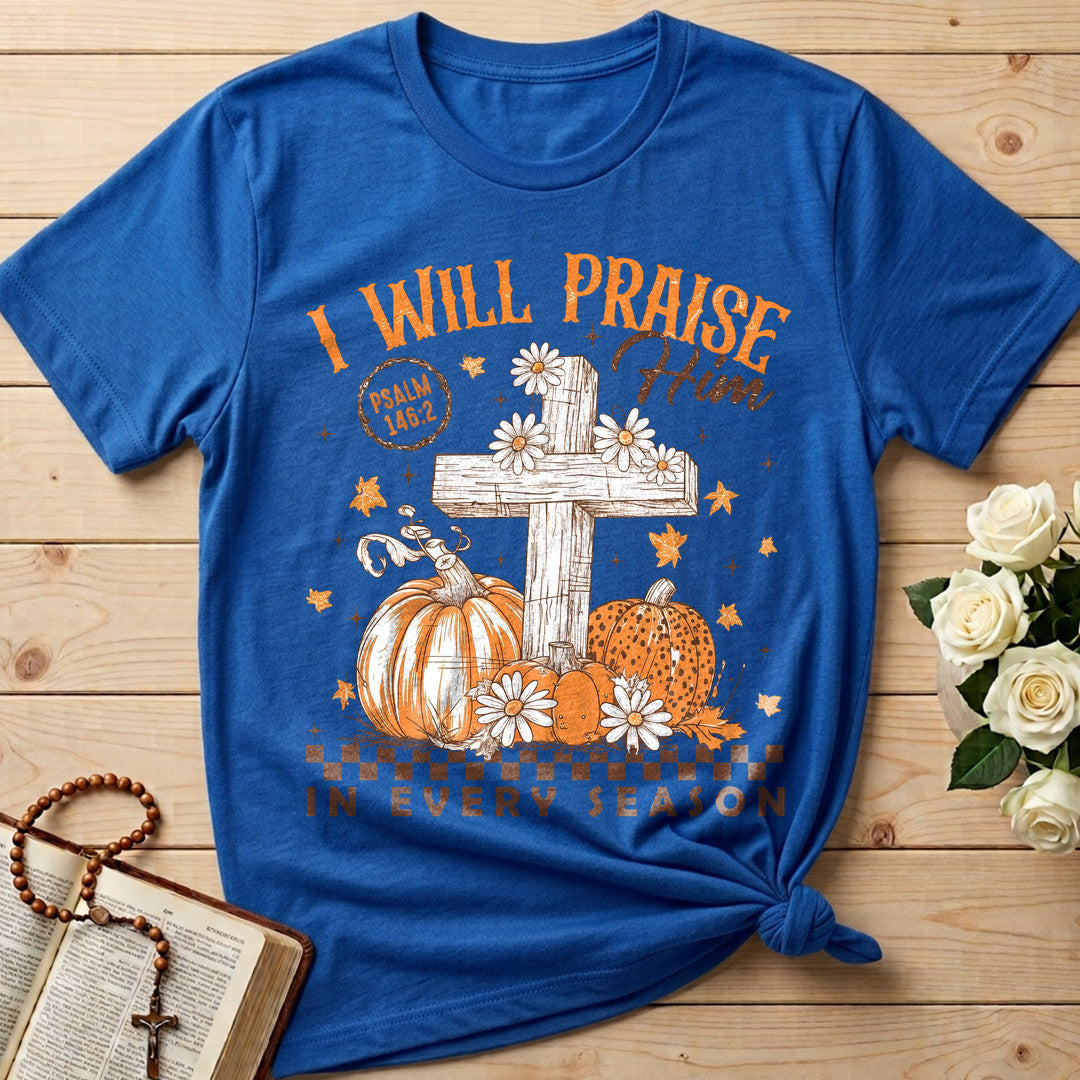 I Will Praise Him In Every Season Psalm 146.2 73