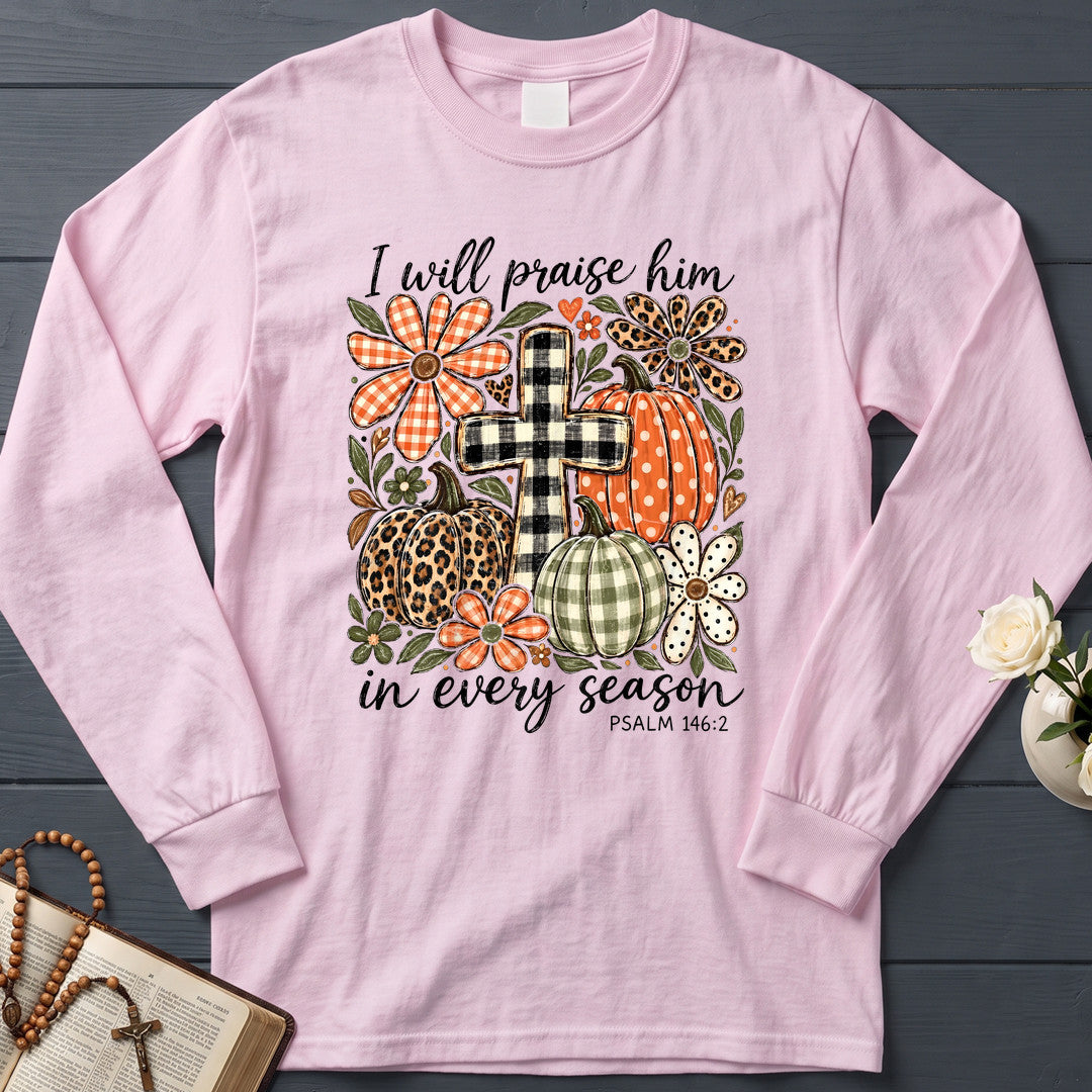 I Will Praise Him In Every Season Psalm 146.2 74