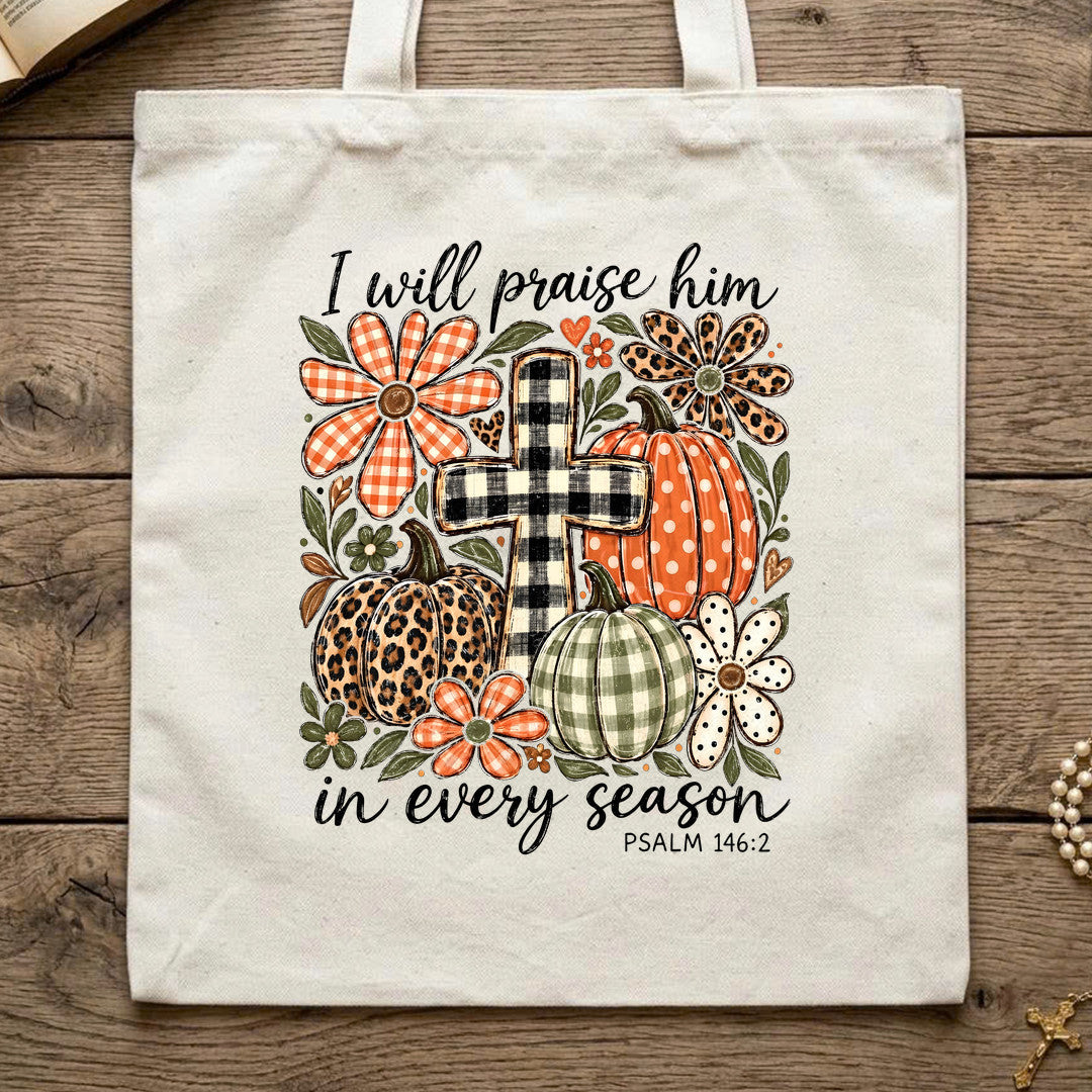 I Will Praise Him In Every Season Psalm 146.2 74