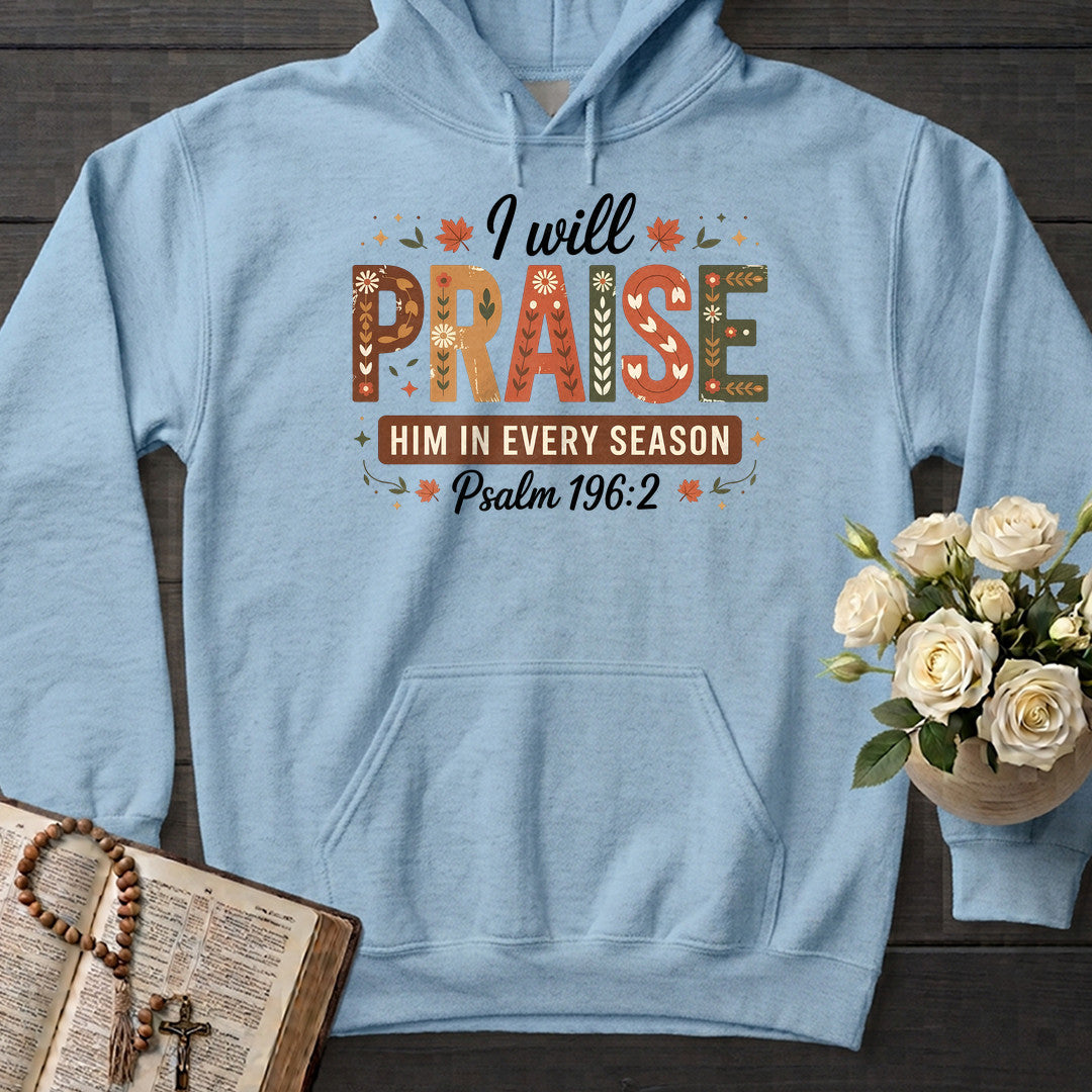 I Will Praise Him In Every Season Psalm 196.2 08