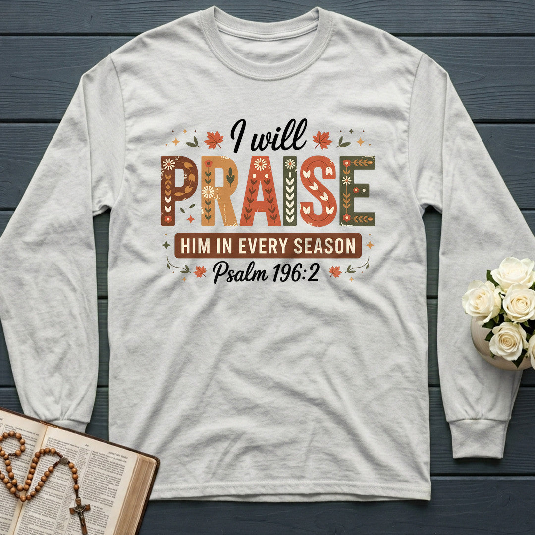I Will Praise Him In Every Season Psalm 196.2 08