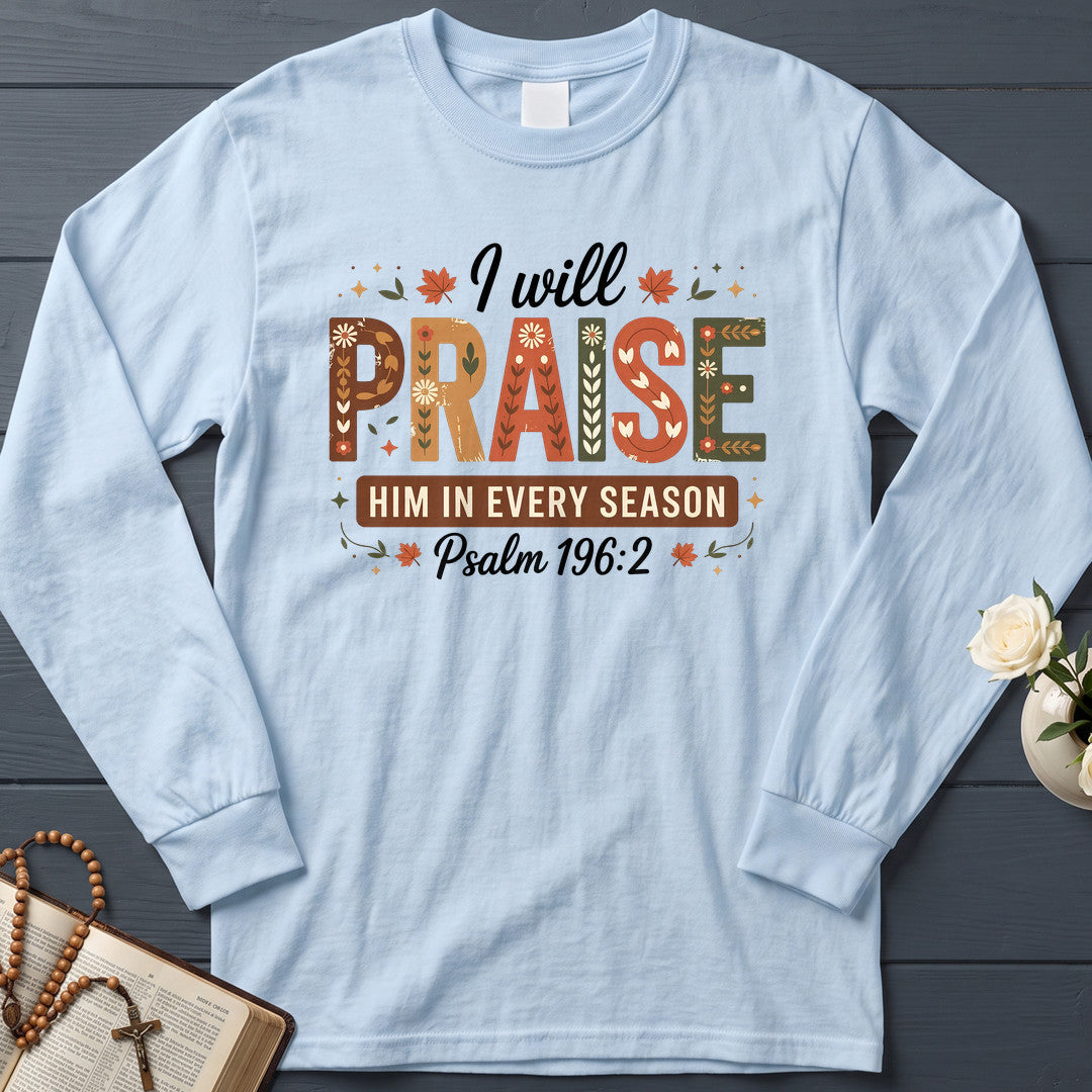 I Will Praise Him In Every Season Psalm 196.2 08