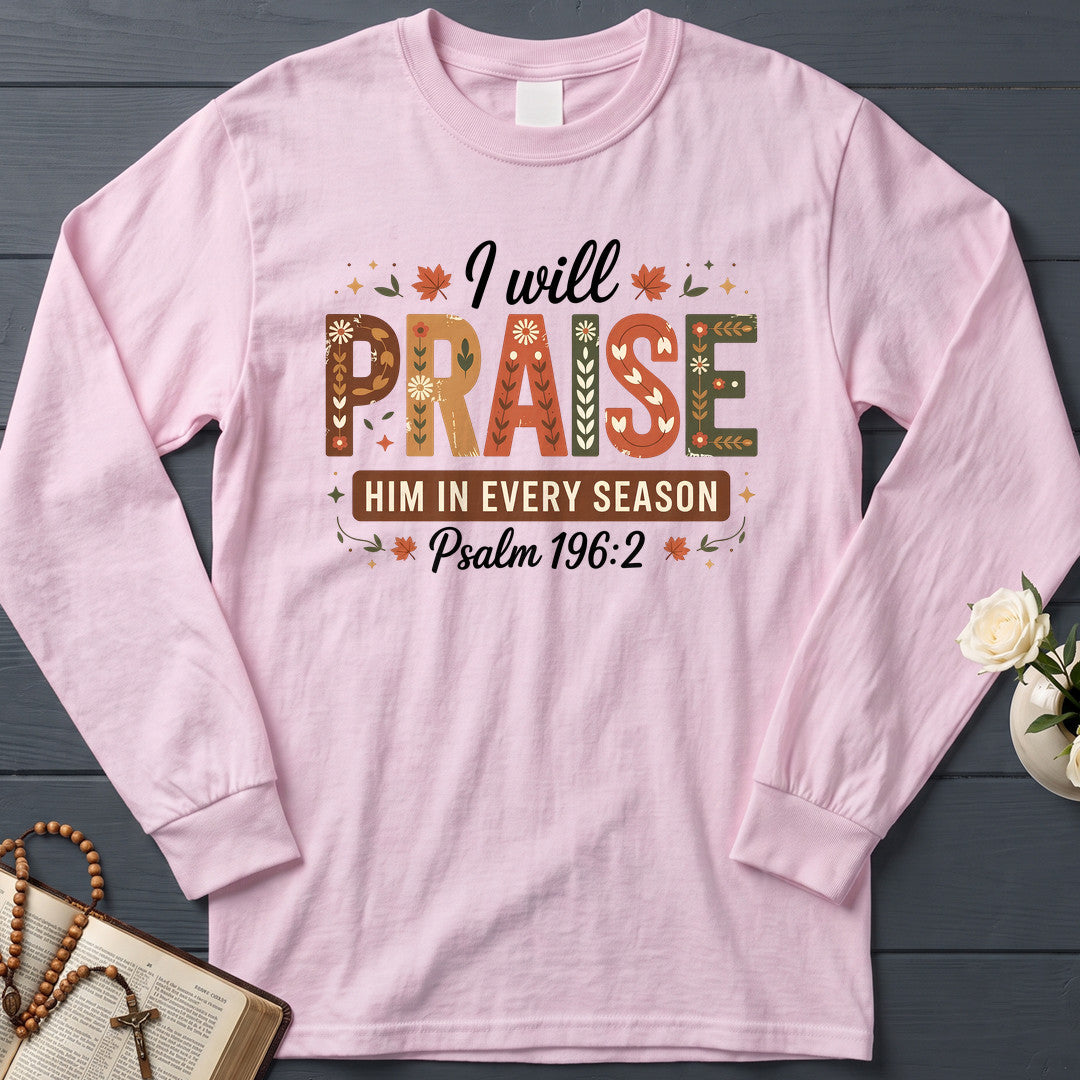 I Will Praise Him In Every Season Psalm 196.2 08