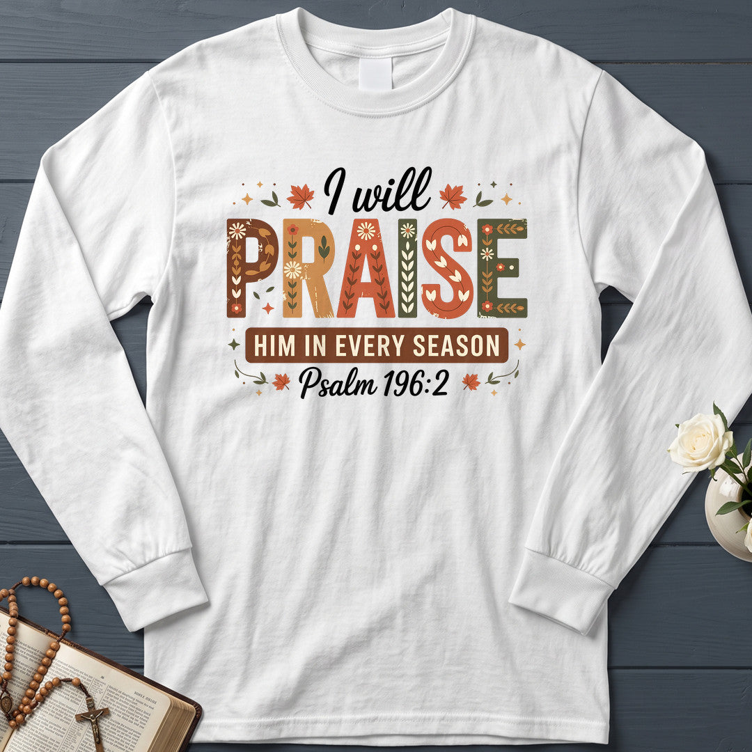 I Will Praise Him In Every Season Psalm 196.2 08