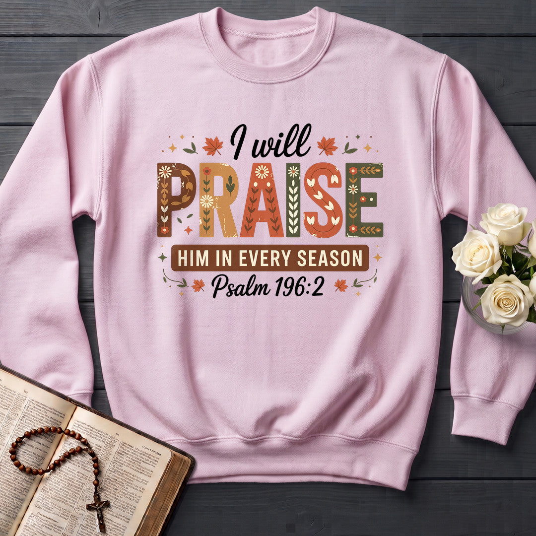 I Will Praise Him In Every Season Psalm 196.2 08