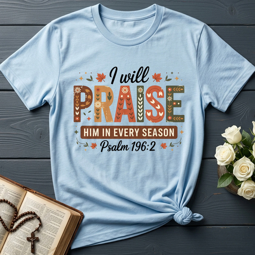 I Will Praise Him In Every Season Psalm 196.2 08