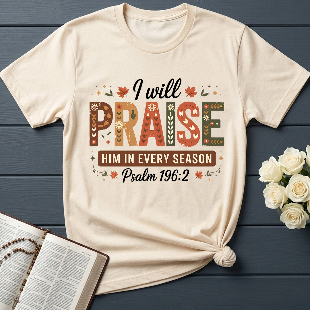 I Will Praise Him In Every Season Psalm 196.2 08