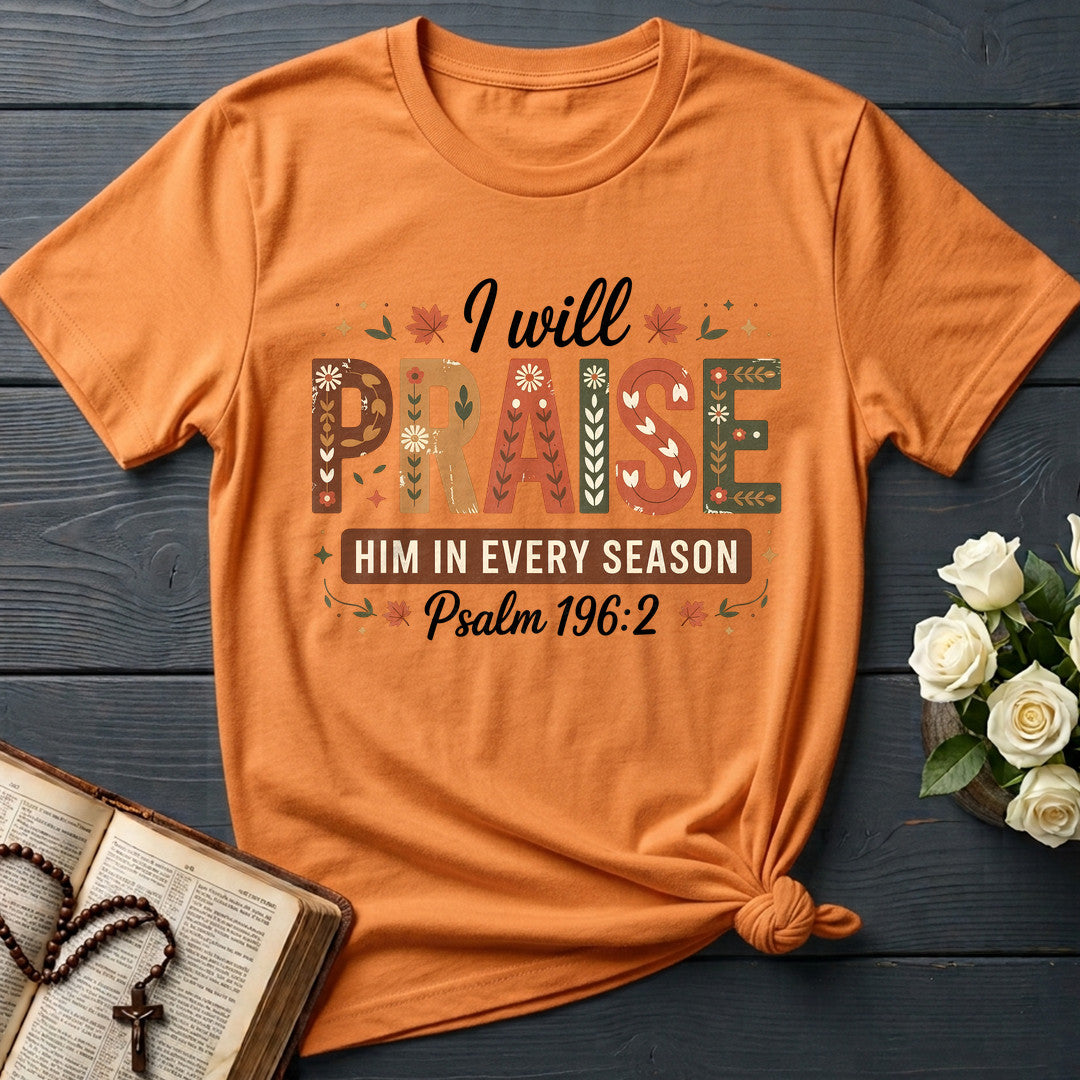 I Will Praise Him In Every Season Psalm 196.2 08
