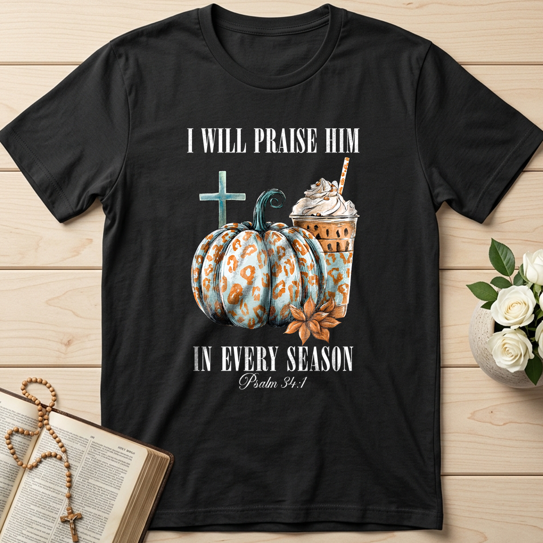I Will Praise Him In Every Season Psalm 34.1 04