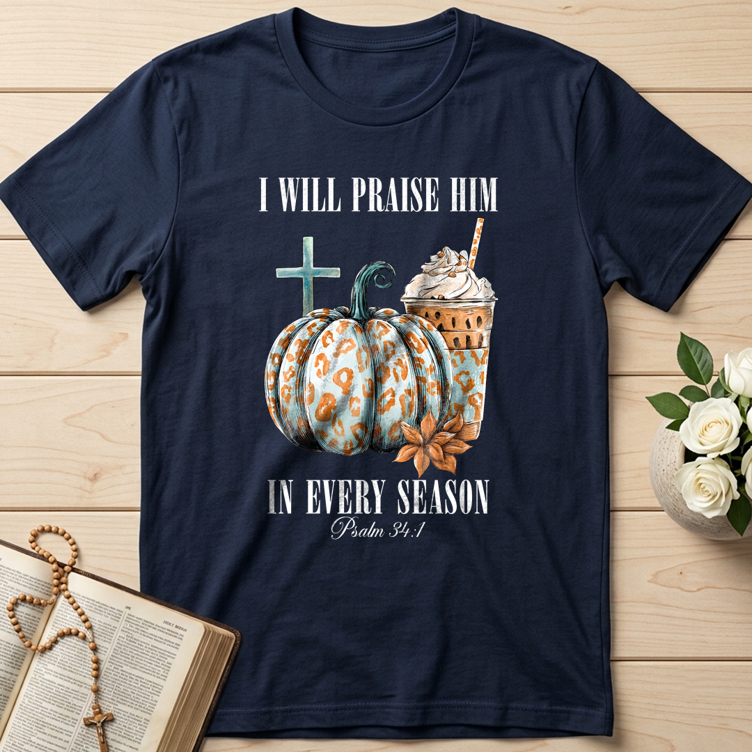 I Will Praise Him In Every Season Psalm 34.1 04