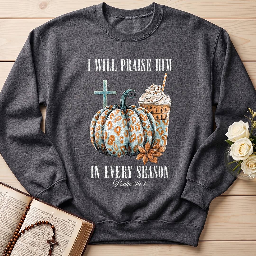 I Will Praise Him In Every Season Psalm 34.1 04