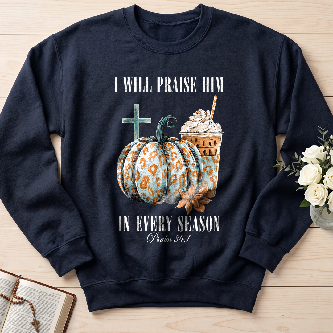 I Will Praise Him In Every Season Psalm 34.1 04