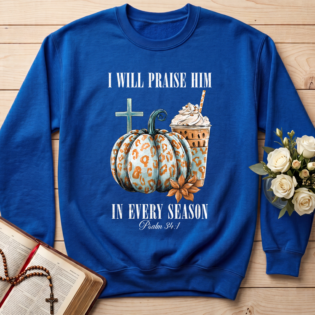 I Will Praise Him In Every Season Psalm 34.1 04
