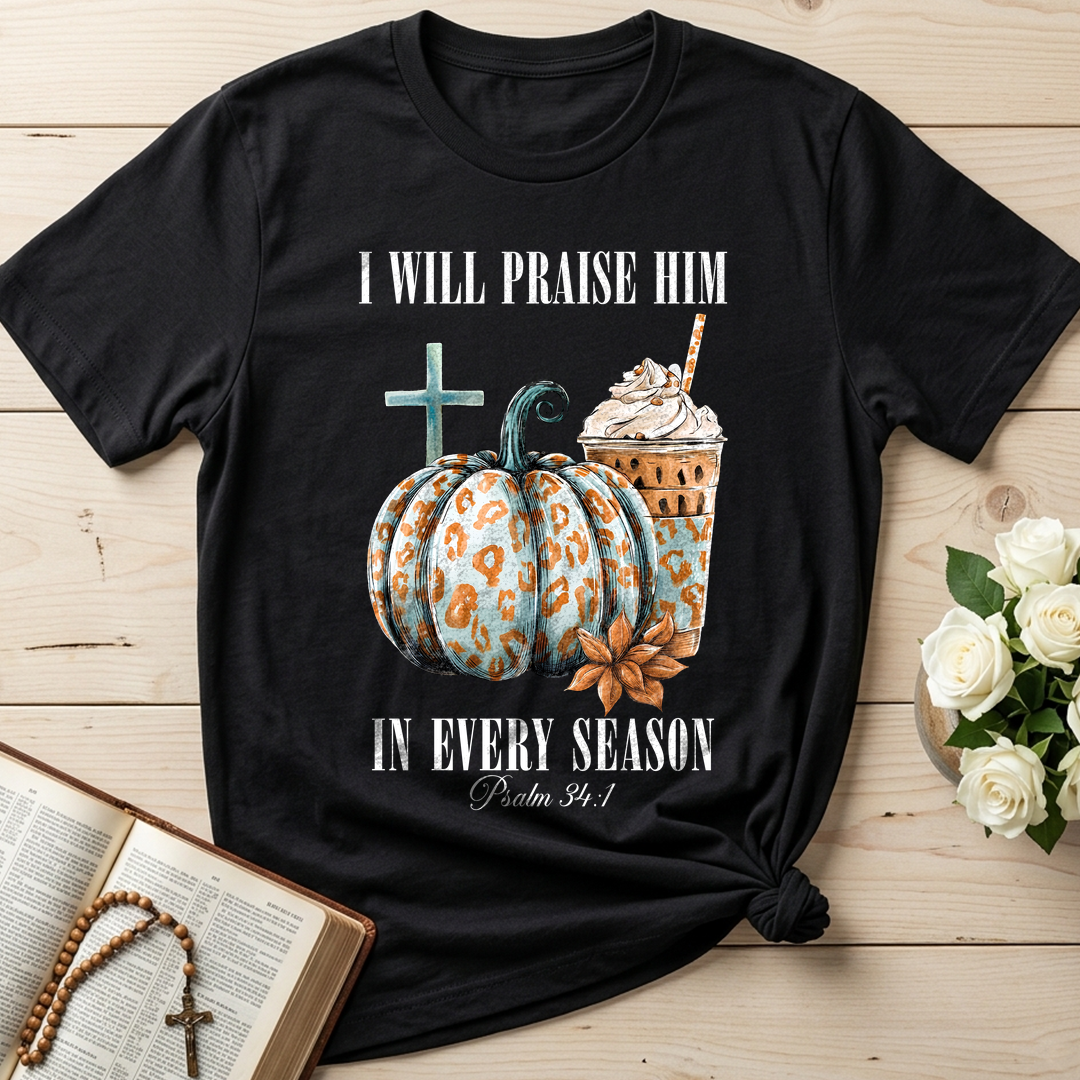 I Will Praise Him In Every Season Psalm 34.1 04