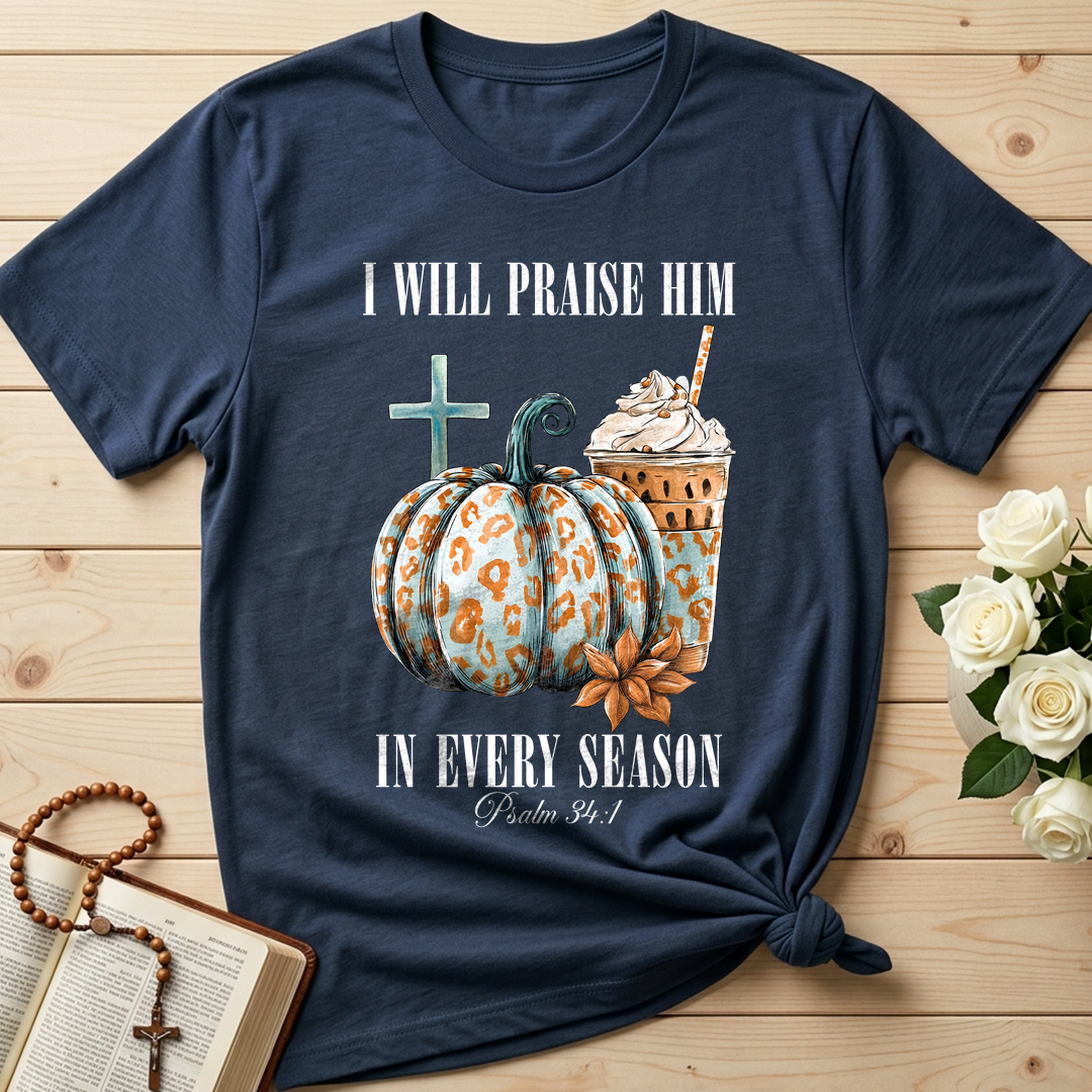 I Will Praise Him In Every Season Psalm 34.1 04