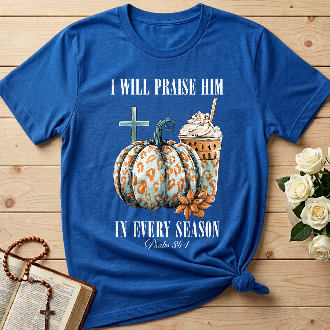 I Will Praise Him In Every Season Psalm 34.1 04